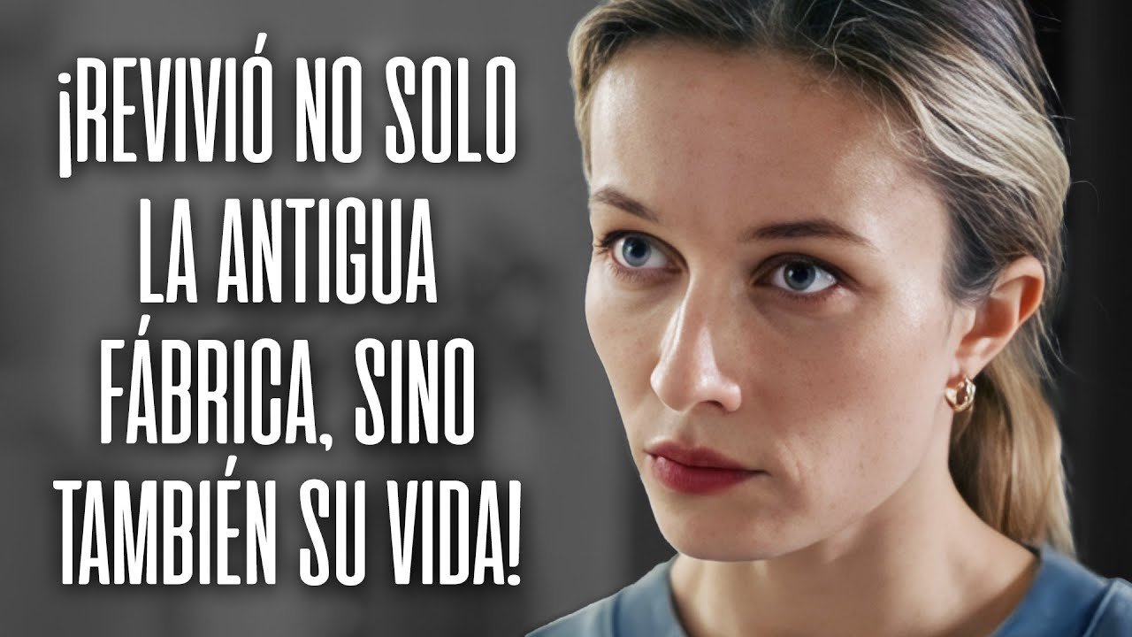 &iexcl;Revivi&oacute; no solo la antigua f&aacute;brica, sino tambi&eacute;n su vida! | Pel&iacute;cula completa | Pel&iacute;cula rom&aacute;ntica