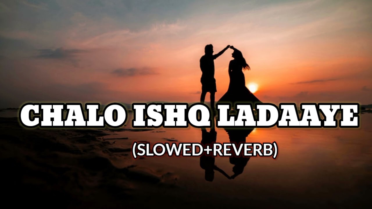 Romantic Bollywood song | Chalo Ishq Ladaaye | slowed+Reverb | Sonu Nigam Alka Yagnik
