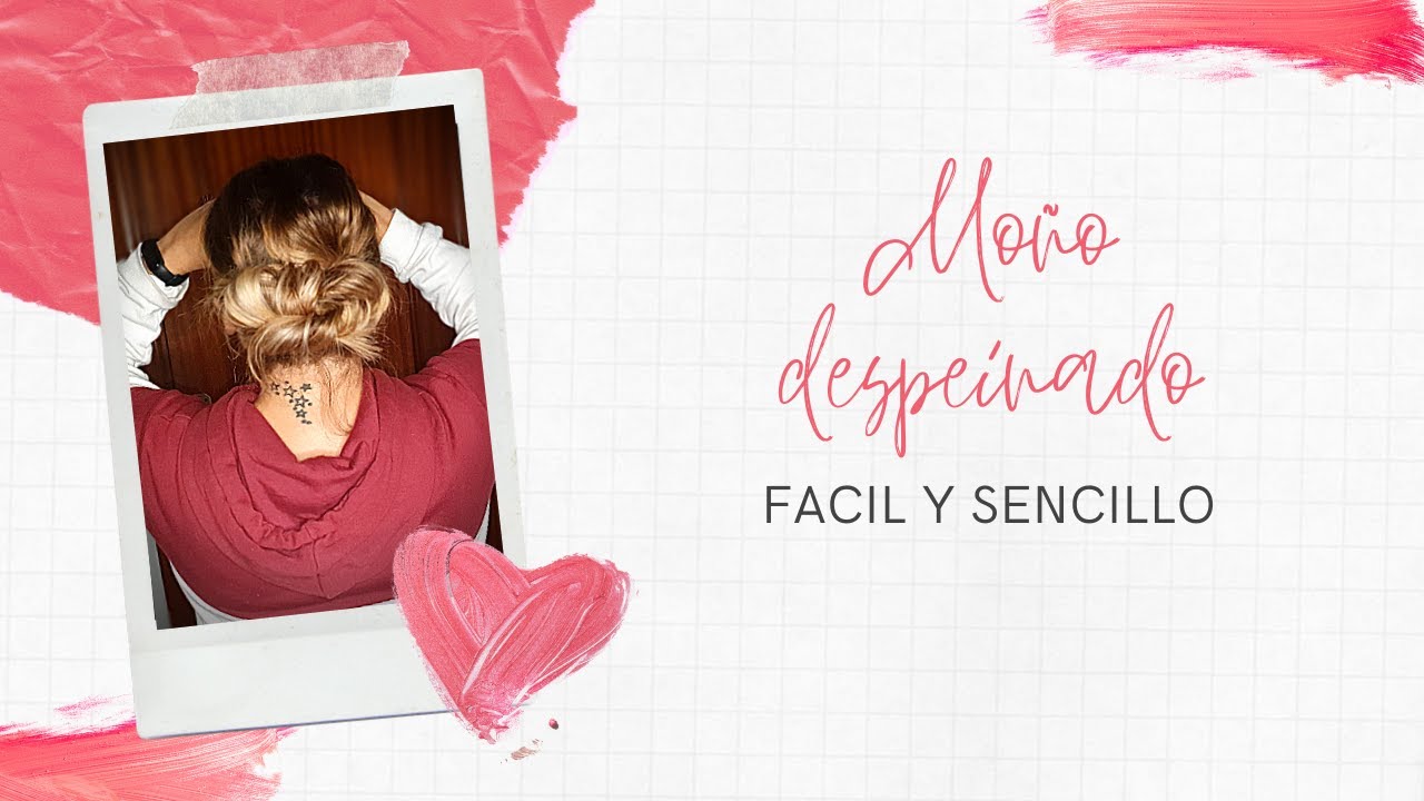TUTORIAL: mo&ntilde;o despeinado f&aacute;cil y sencillo