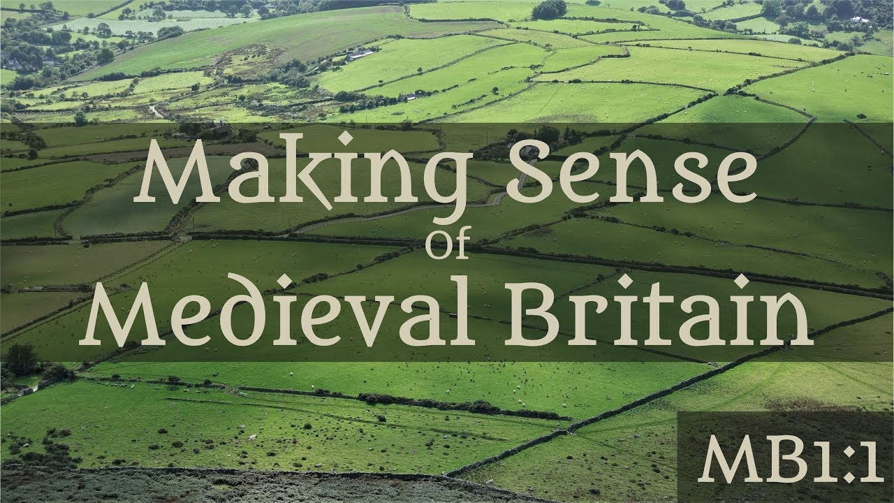 Making Sense of Medieval Britain - 1:01 Sarah Woodbury's Medieval Britain