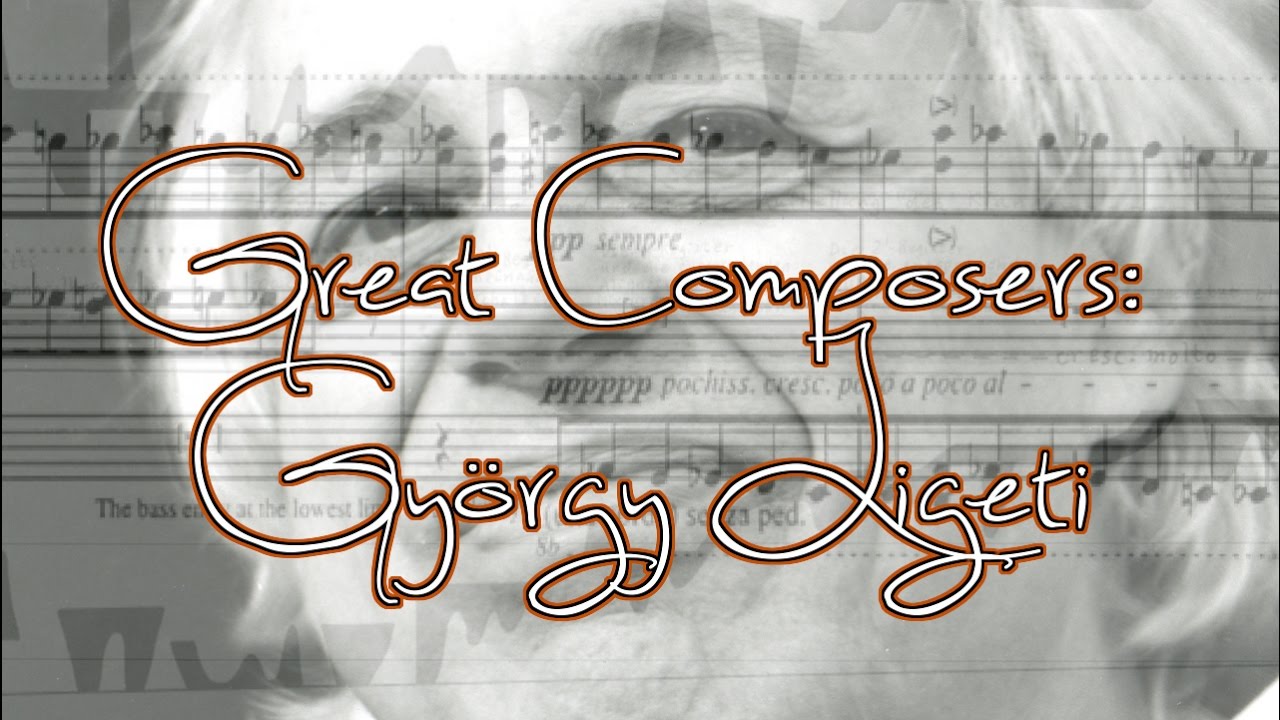 Great Composers: György Ligeti