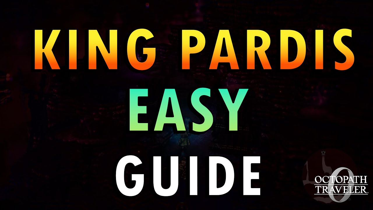 Octopath 0 &ndash; King Pardis Boss Guide (+ Commentary) | Master of All Easy Method