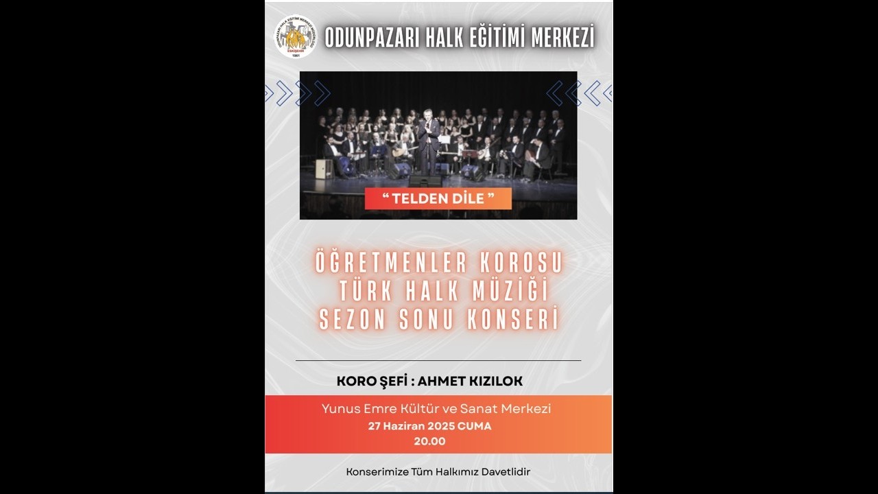 ODUNPAZARI HALKEĞİTİMİ MERKEZİ ÖĞRETMENLER KOROSU SEZON SONU KONSERİ