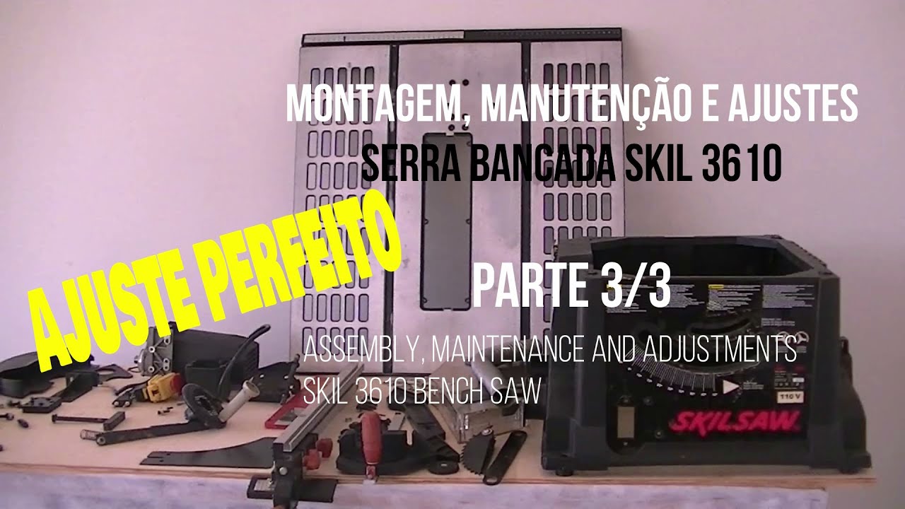Montagem, manutenção, ajuste e calibragem serra bancada SKIL 3610   PARTE 3 de 3