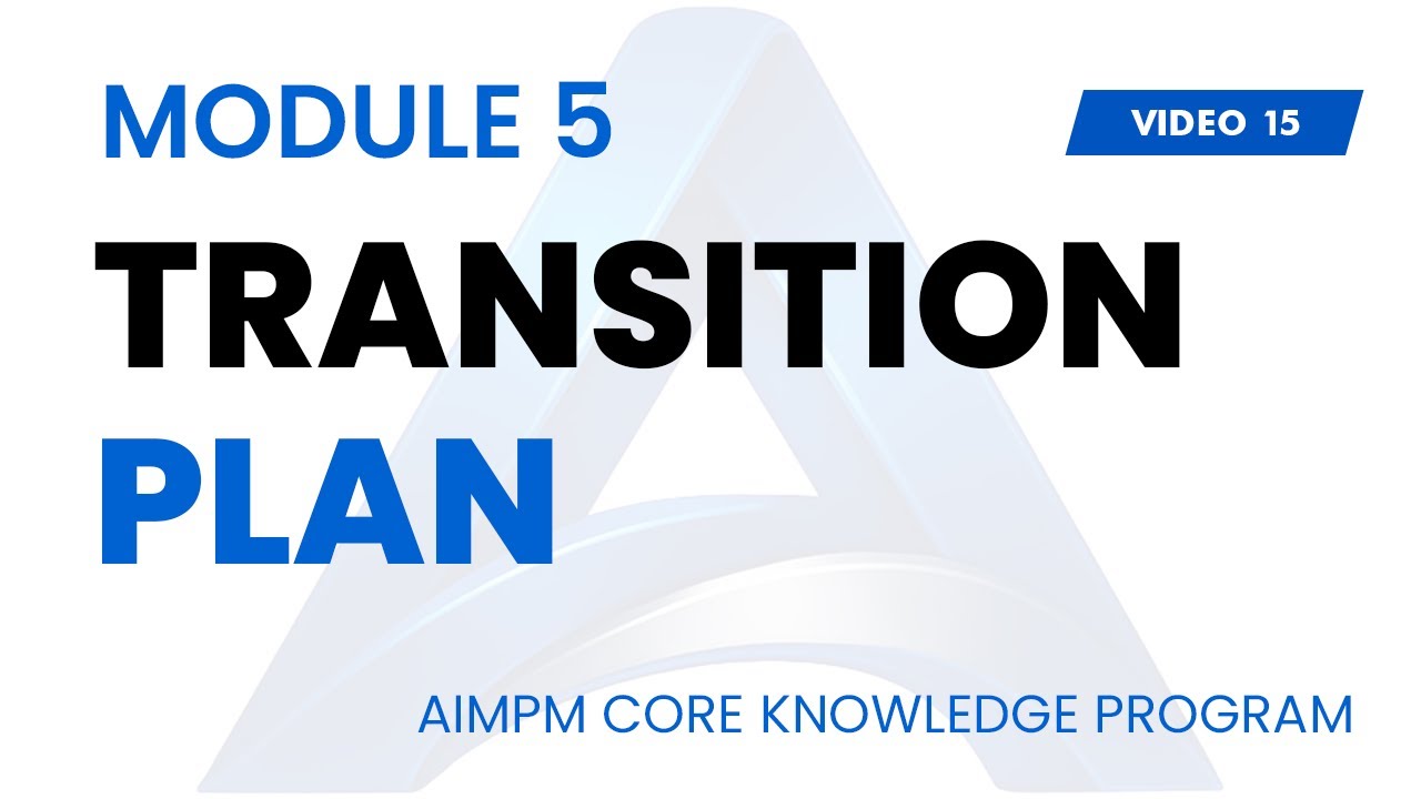 TRANSITION PLAN - AIMPM CORE PROJECT MANAGEMENT KNOWLEDGE PROGRAM