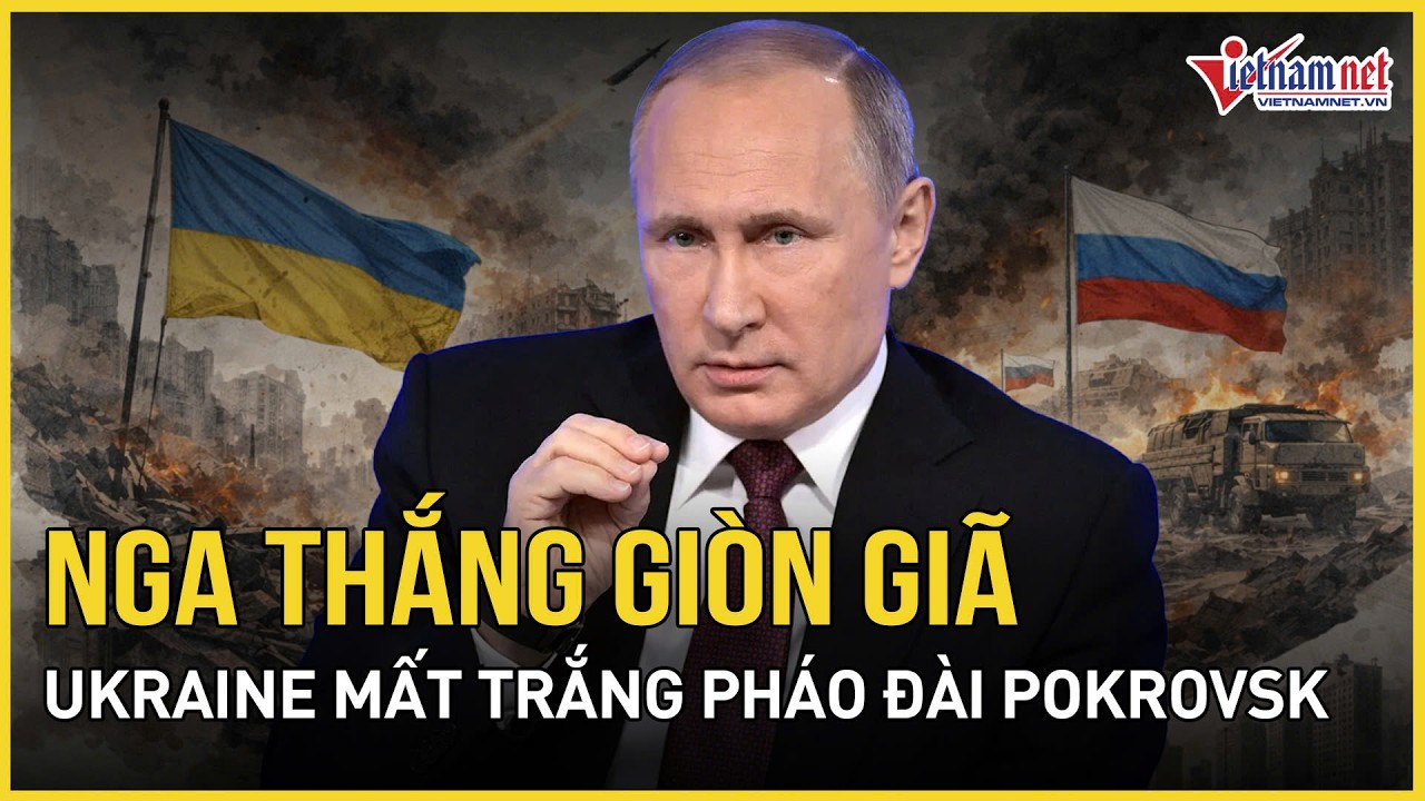 Tin dữ chiến trường ập đến: Ukraine chính thức mất trắng pháo đài Pokrovsk, Nga thắng giòn giã