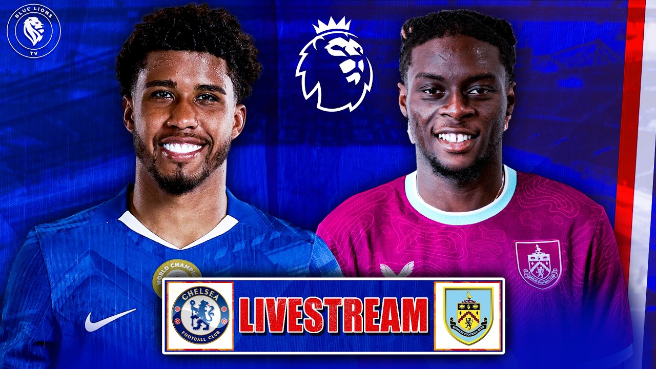 CHELSEA vs BURNLEY LIVE STREAM : QNA, Chelsea Team News & Watchalong