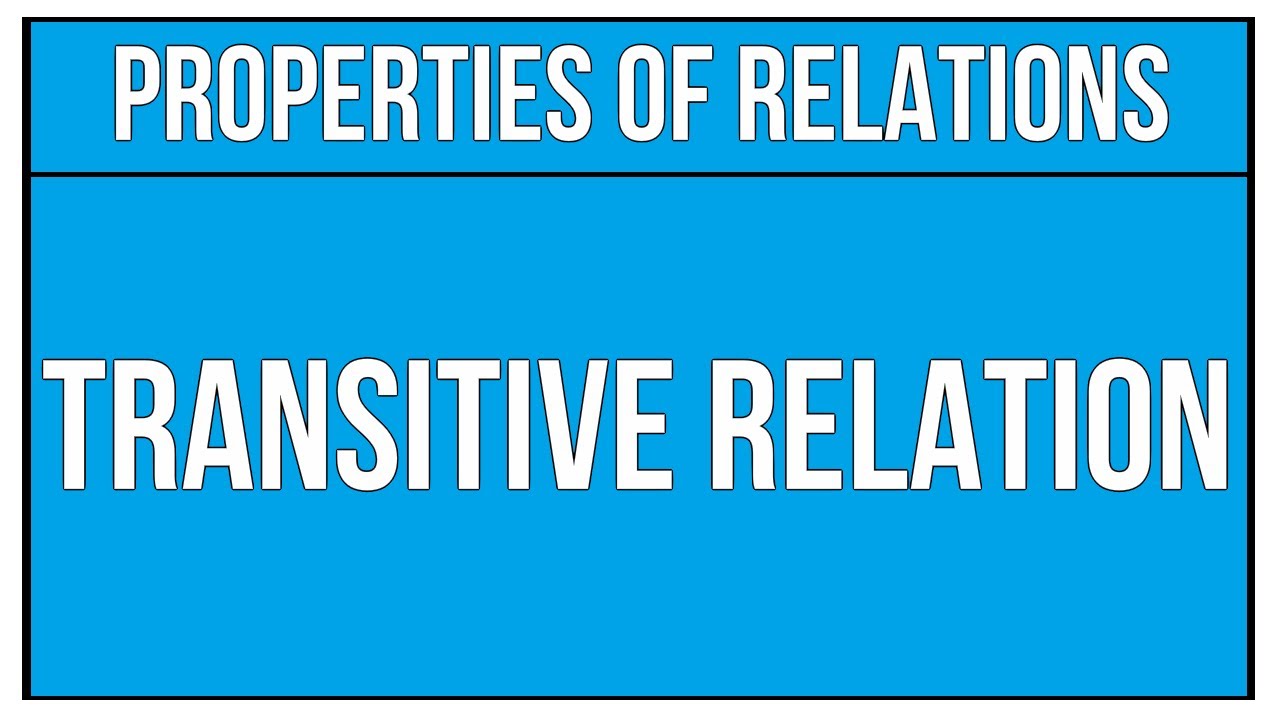 Properties Of Relations - Transitive Relation / Sets And Relations - Maths Algebra
