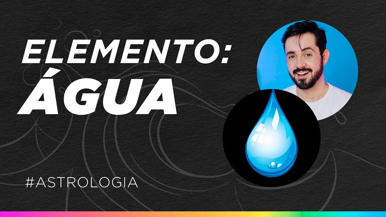 ELEMENTO ÁGUA | Conhecendo as características