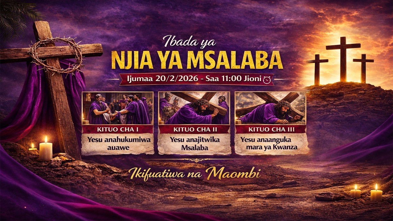 IBADA YA NJIA YA MSALABA - 20/2/2026  (KITUO CHA I - III)