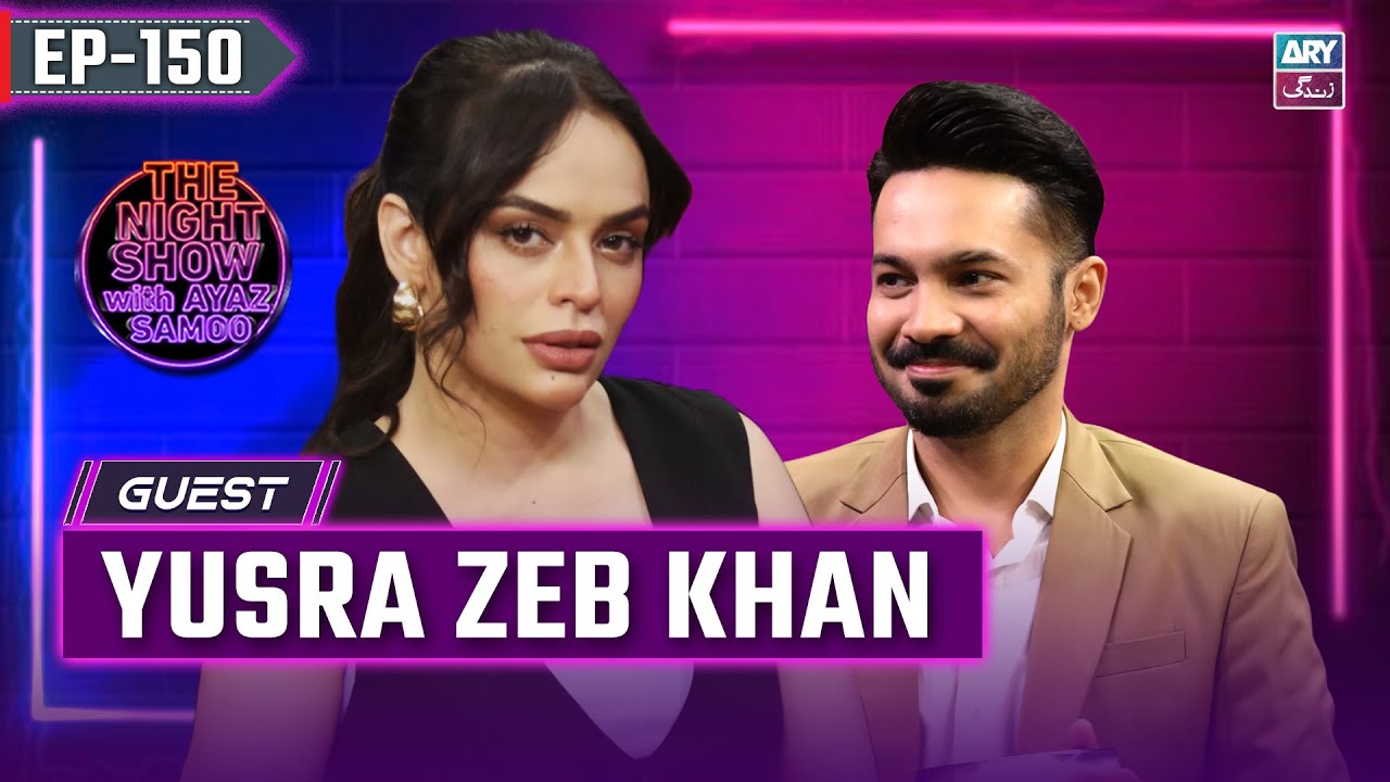 The Night Show with Ayaz Samoo | Yusra Zeb Khan | EP 150 | 30th Nov 2024 | ARY Zindagi