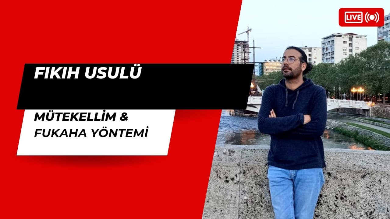 Fıkıh Usûlü: Mütekellim ve Fukahâ Yöntemi (Usul of Fiqh: Mutakallim and Fukaha Method)