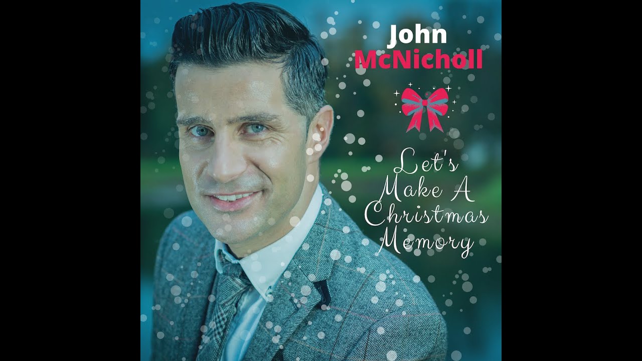 John McNicholl - Let's Make A Christmas Memory (Official Music Video)