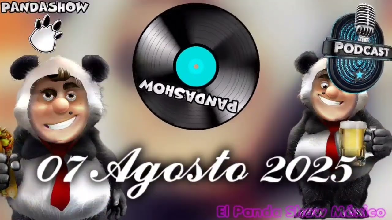 07 Agosto 2025 El Panda Show 