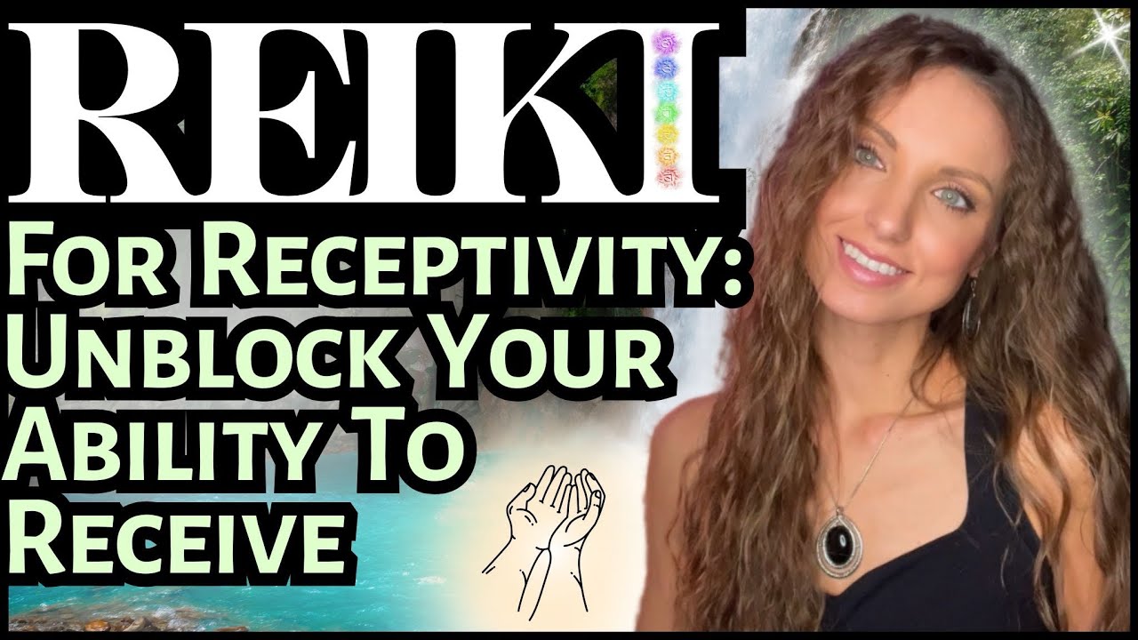 Reiki For Receptivity: Unblock Ability To Receive | Energy Healing