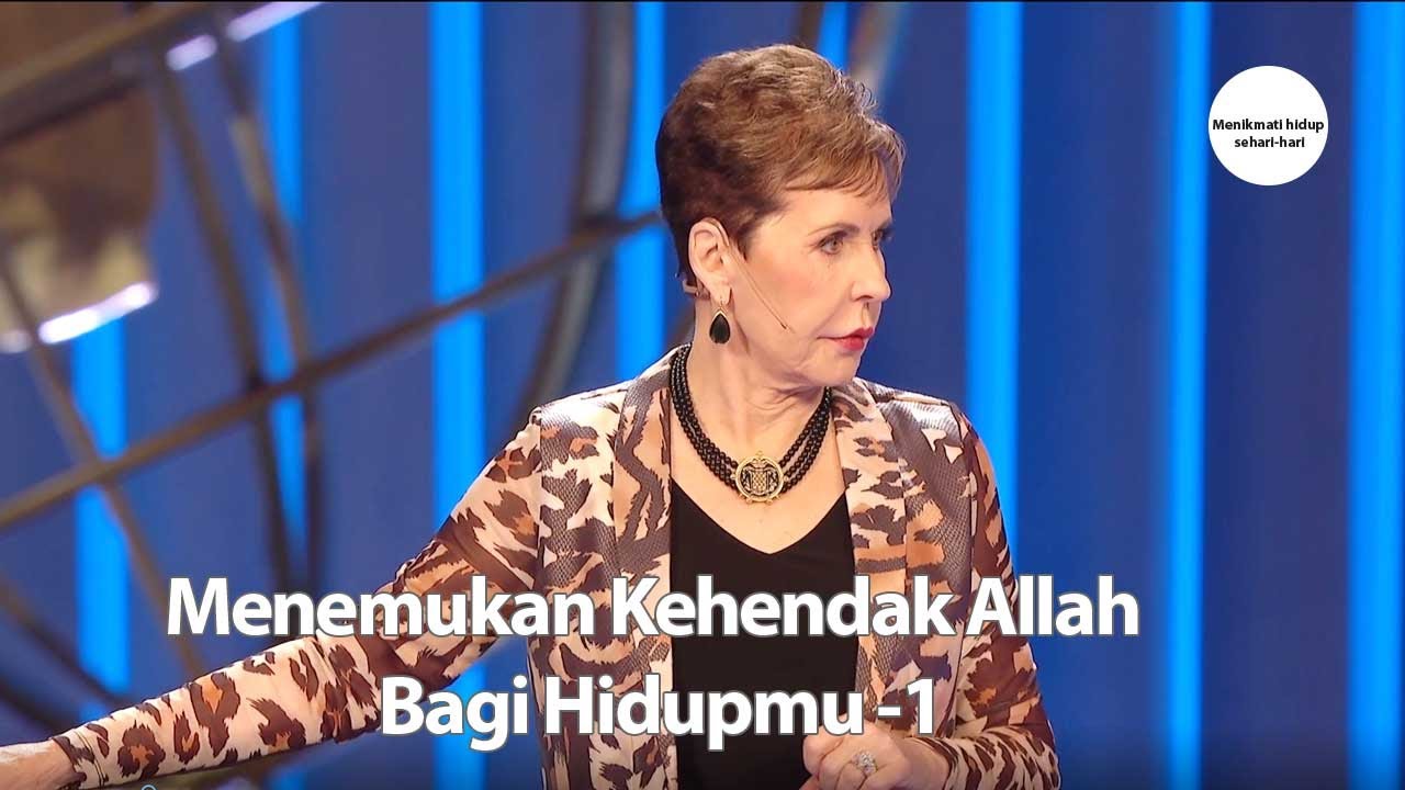 Menemukan Kehendak Allah Bagi Hidupmu -1| Joyce Meyer