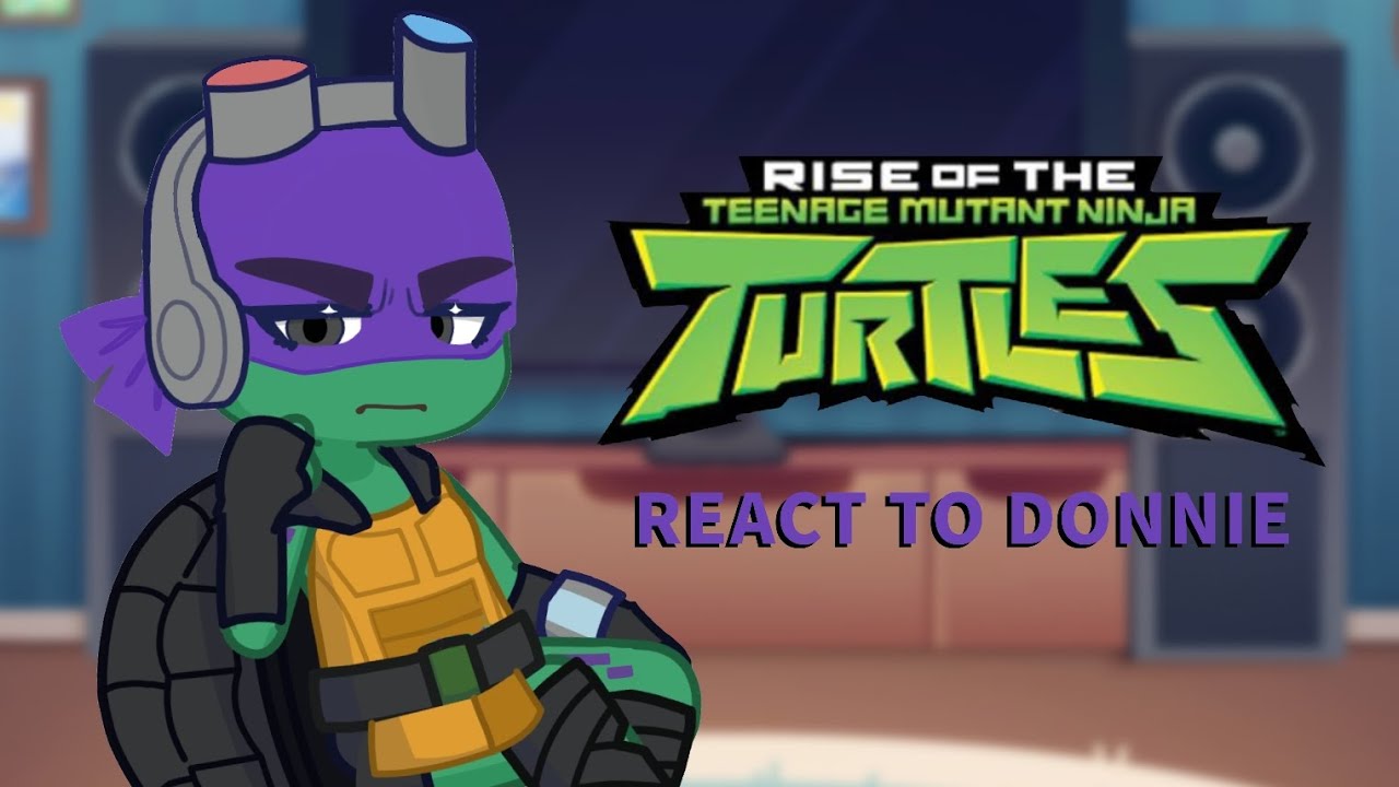 ROTTMNT react to Donnie | eng , no ships , ooc |