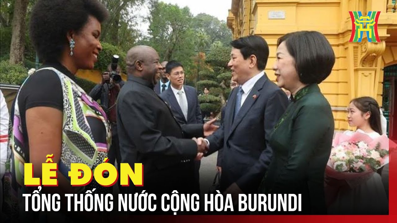 Việt Nam - Burundi khai mở tiềm năng hợp tác về kinh tế | Tin tức