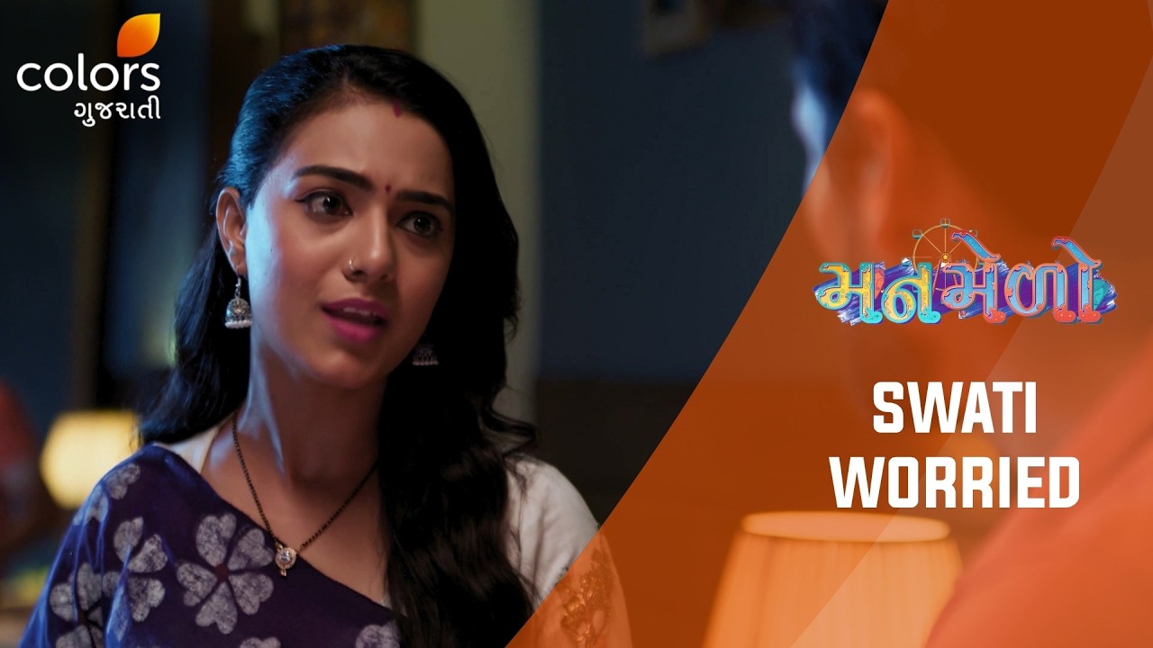 Manmelo | Swati Worries for Siddharth | Ep. 131