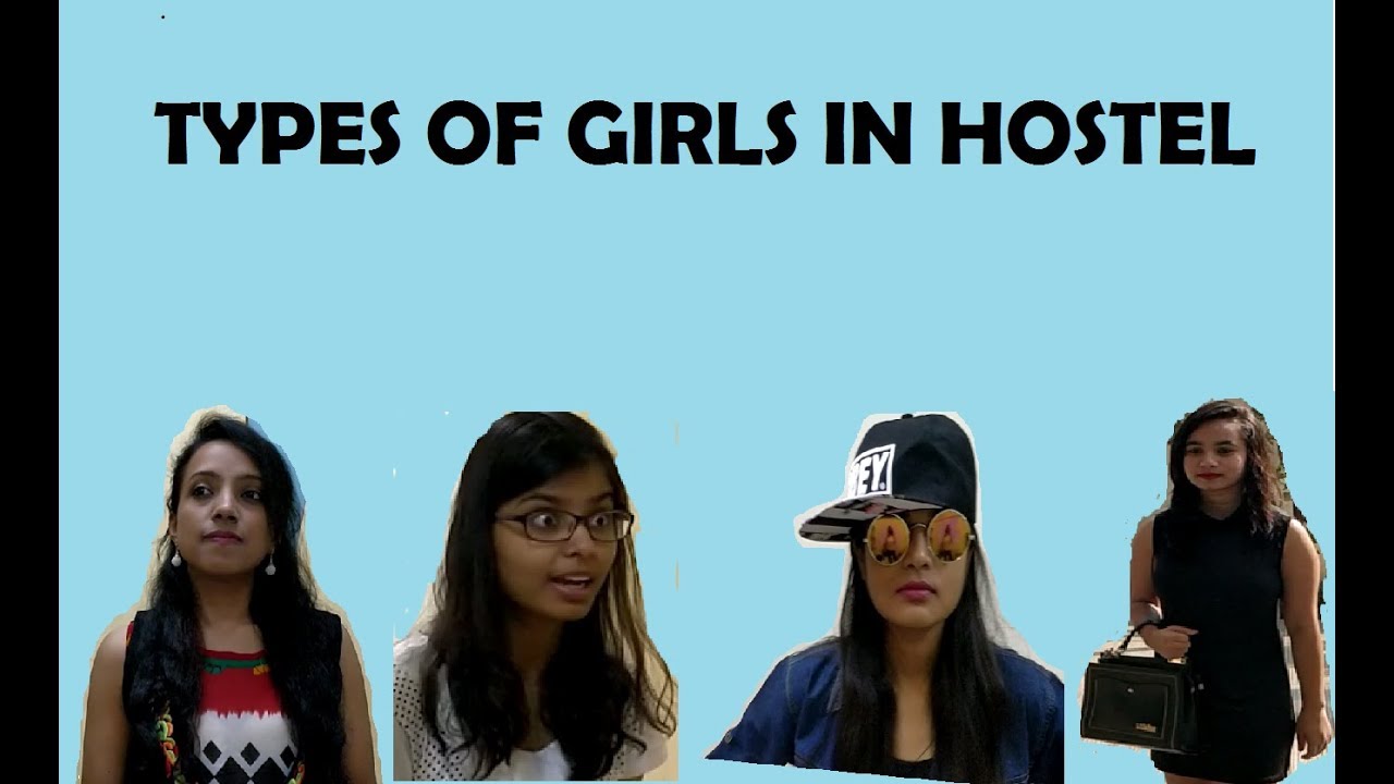TYPES OF GIRLS IN HOSTEL