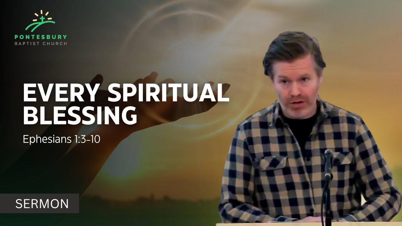 EVERY SPIRITUAL BLESSING (Ephesians 1:3-10)
