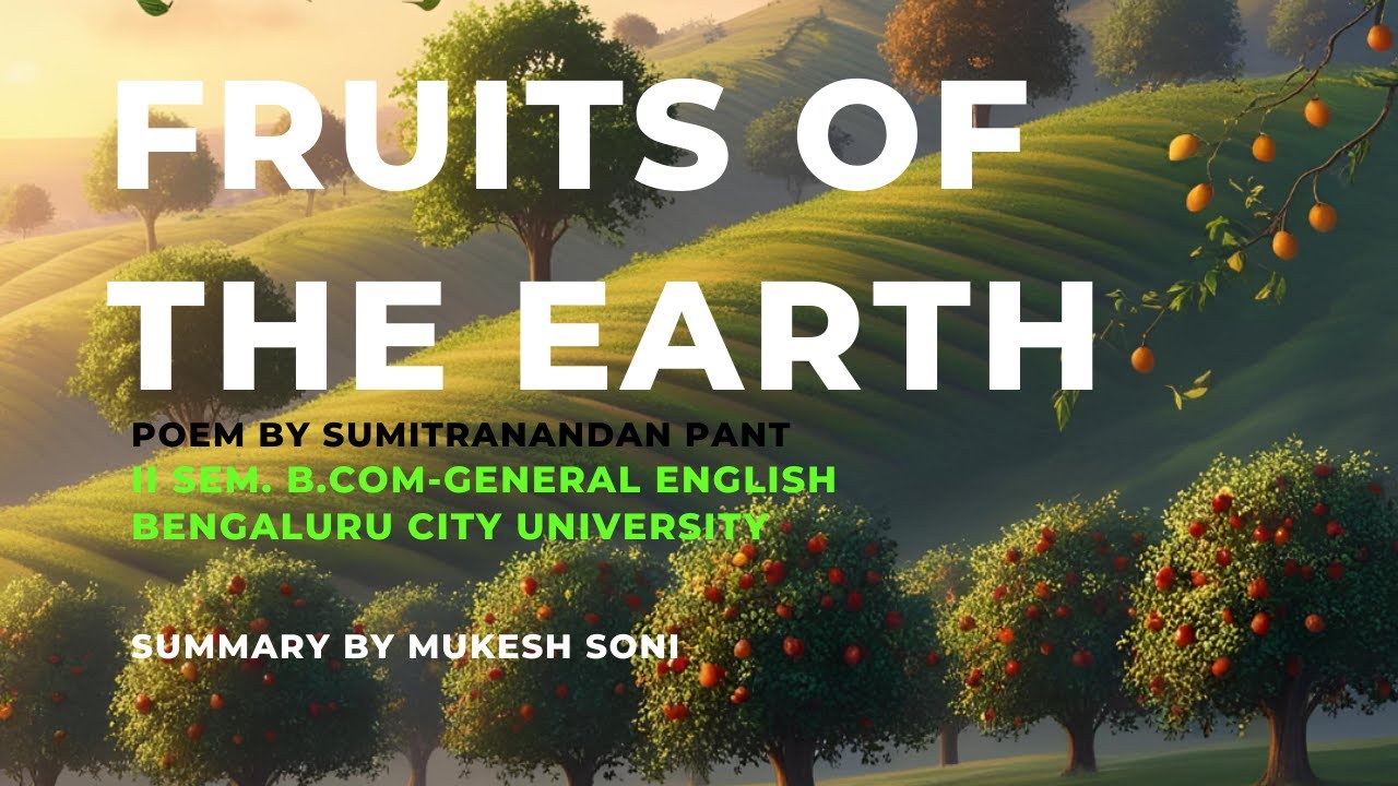 Fruits of the Earth- Poem by Sumitranandan Pant- BCU - 2nd Sem. B.Com-General English