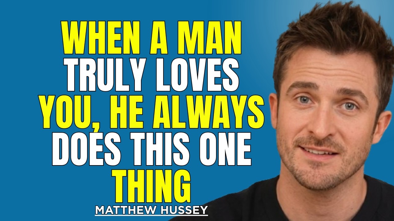 When A Man Truly Loves You, He Always Does THIS One Thing (Most Women Miss) | Matthew Hussey