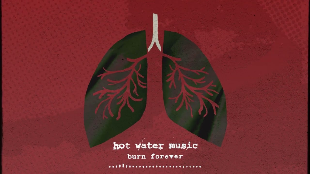 Hot Water Music - Burn Forever