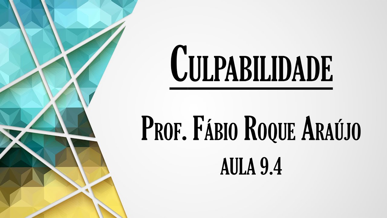 Culpabilidade - Aula 9.4 | Curso de Direito Penal - Parte Geral
