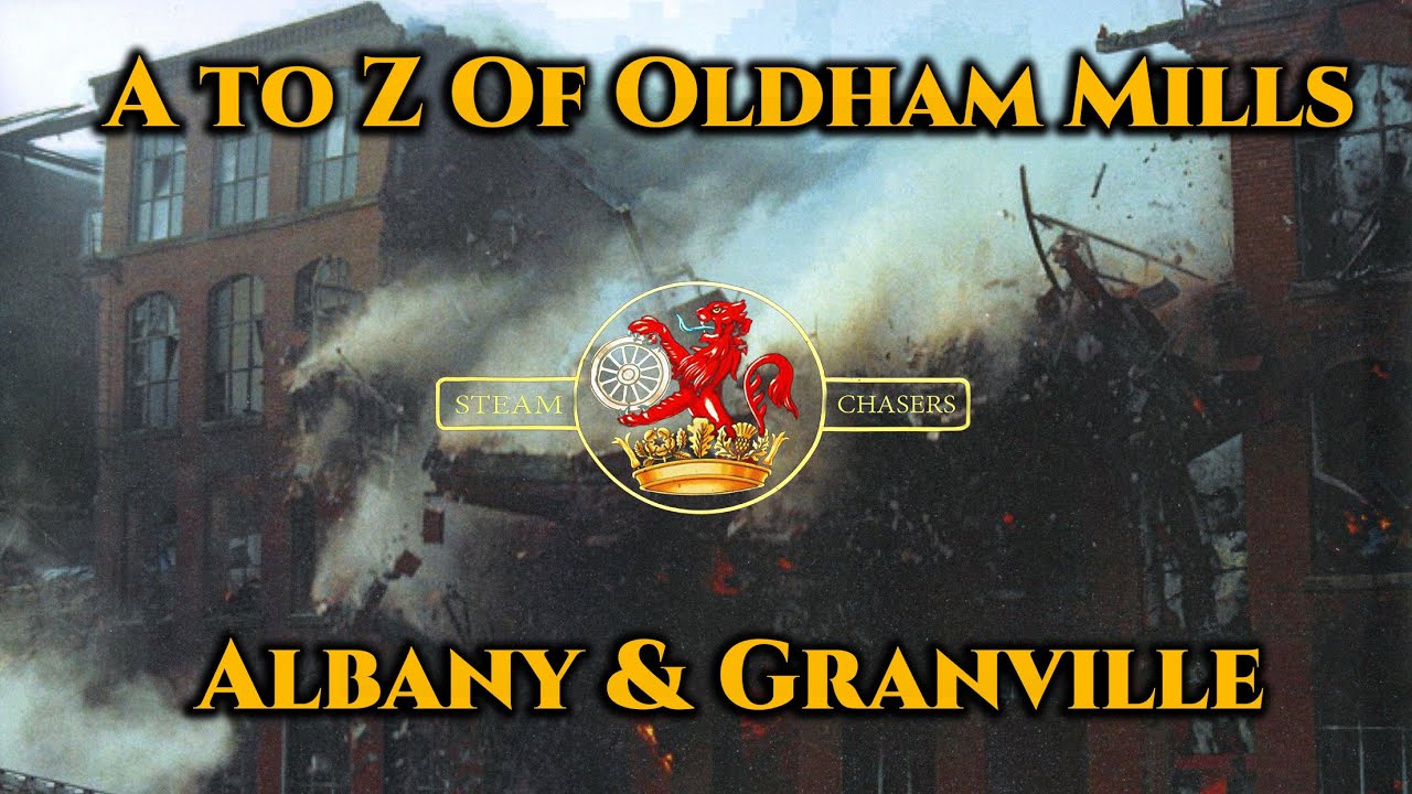 A to Z Of Oldham Mills Albany Granville