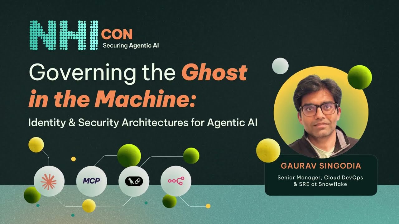 Governing the Ghost in the Machine: Identity Security Architectures for Agentic AI | NHIcon 2026