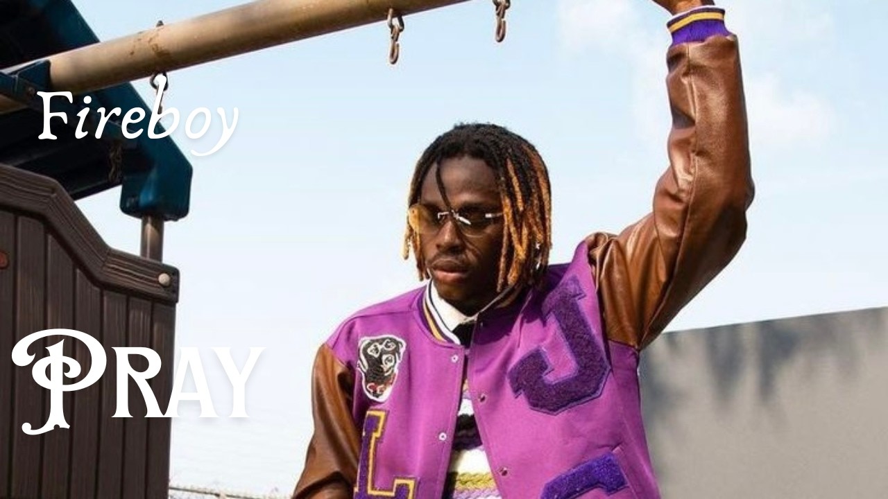 Fireboy DML – Pray (Official Video Lyrics)