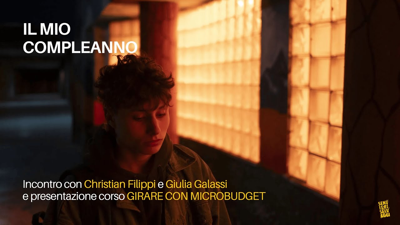 IL MIO COMPLEANNO - Incontro con Christian Filippi e presentazione corso GIRARE CON MICROBUDGET
