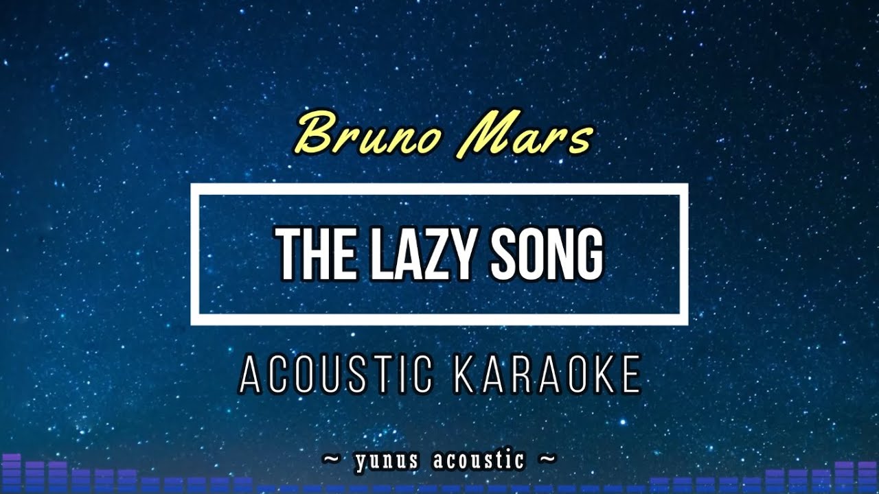 The Lazy Song [Karaoke Acoustic] - Bruno Mars