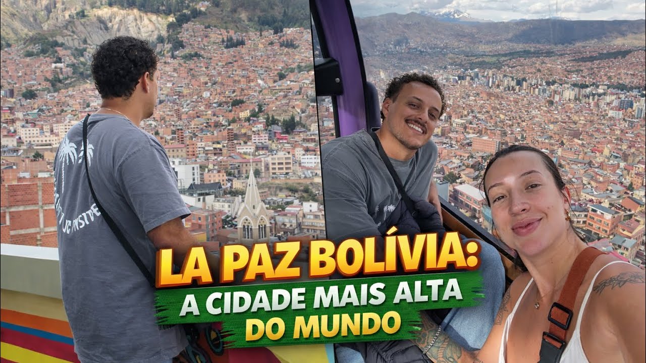 LA PAZ BOLÍVIA: CHEGAMOS NA CAPITAL MAIS ALTA DO MUNDO