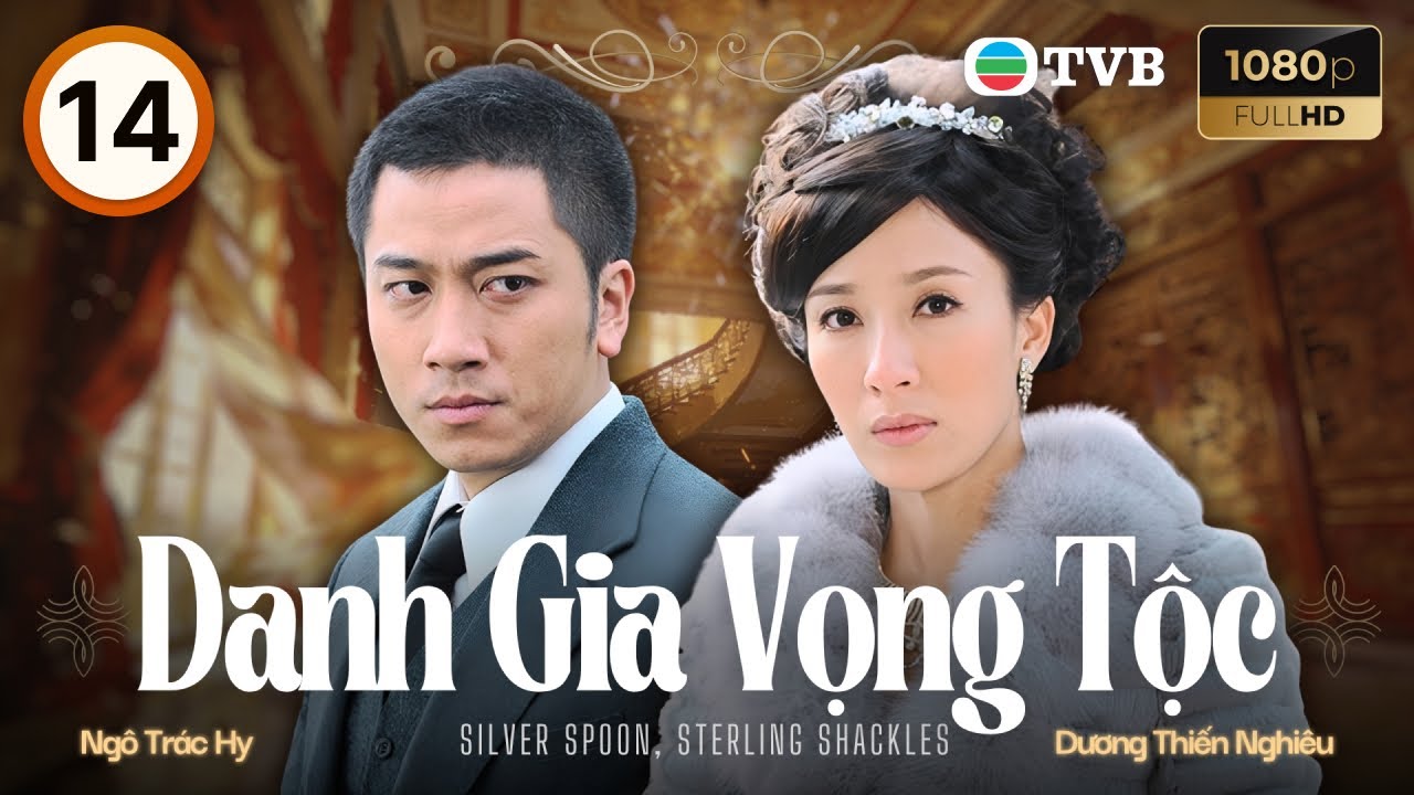 Phim TVB lồng tiếng Danh Gia Vọng Tộc 14/40 | Lưu T&ugrave;ng Nh&acirc;n, Dương Thiến Nghi&ecirc;u, M&atilde; Quốc Minh | 2012