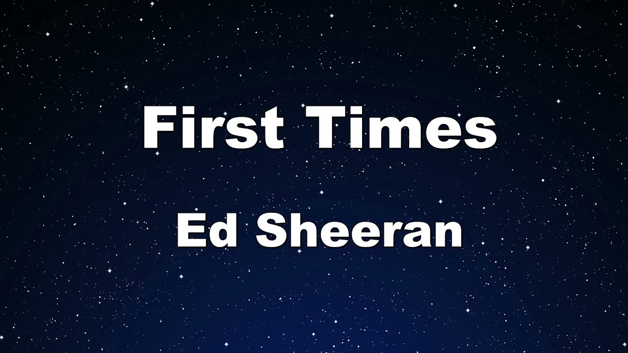 Karaoke♬ First Times - Ed Sheeran 【No Guide Melody】 Instrumental