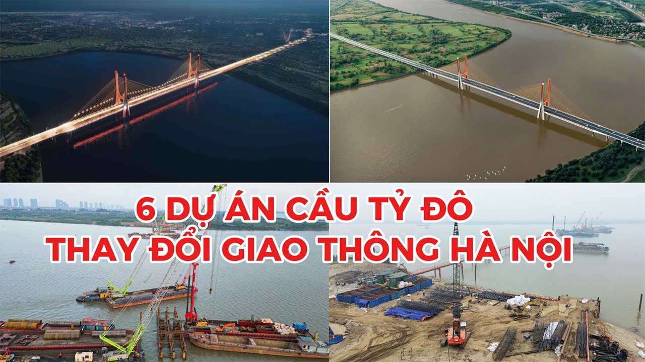 TOP 6 Cây Cầu KHỦNG Tỷ Đô Vượt Sông Hồng Đang Được Xây Dựng