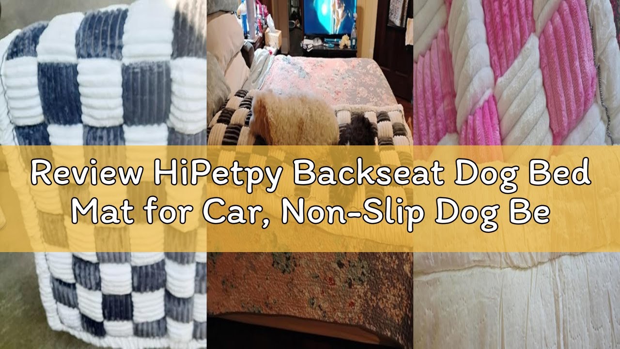 Review HiPetpy Backseat Dog Bed Mat for Car, Non-Slip Dog Bed for Car Back Seat, Soft & Cozy Dogs Bl