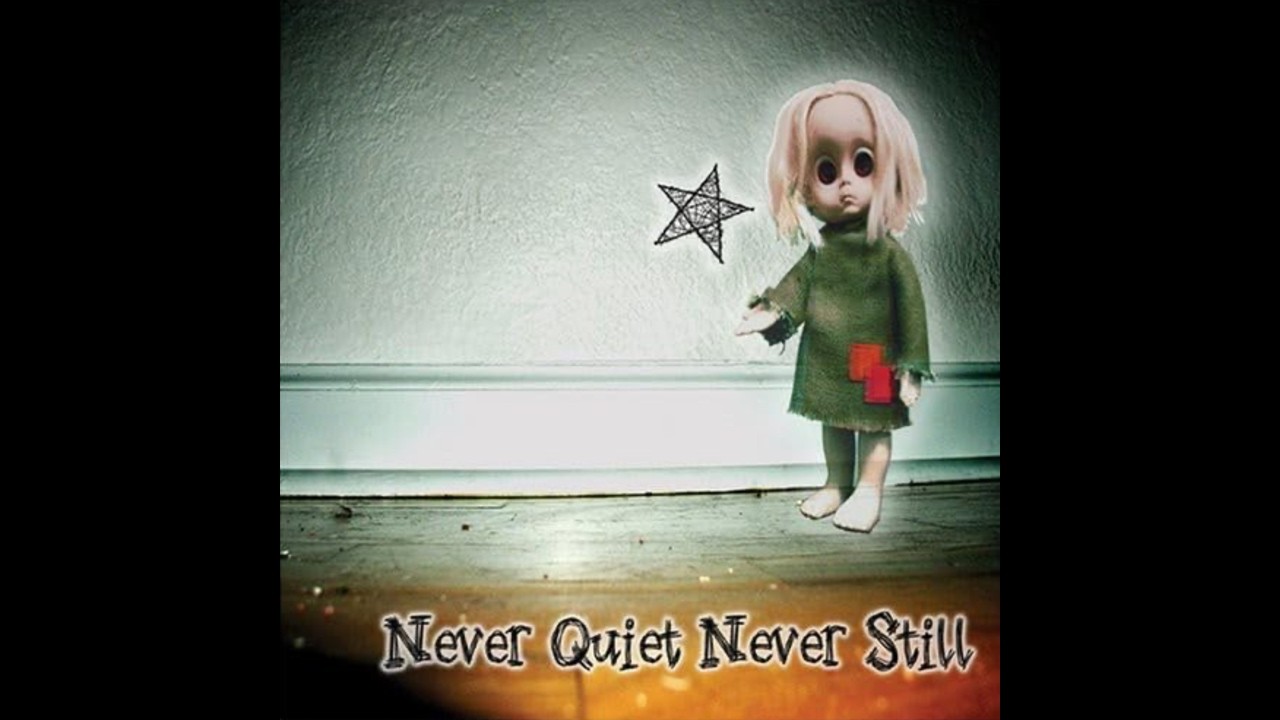 Never Quiet Never Still 