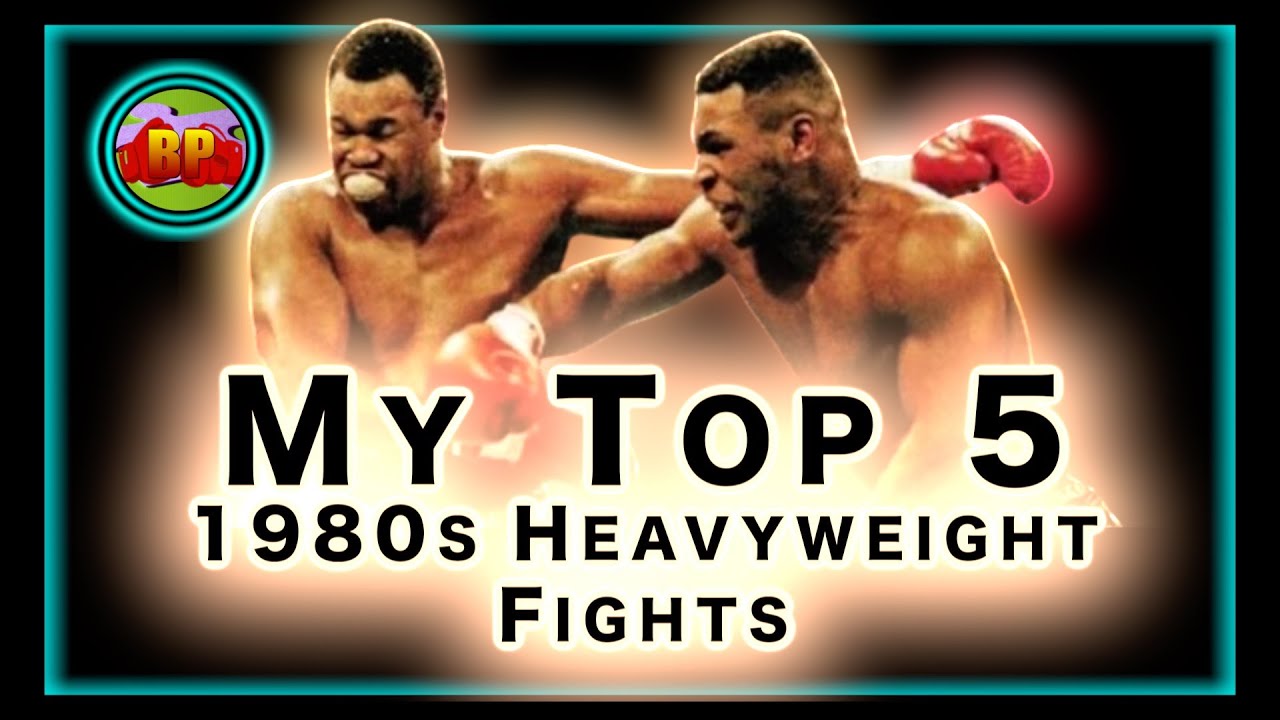 My Top 5 1980s Heavyweight Fights