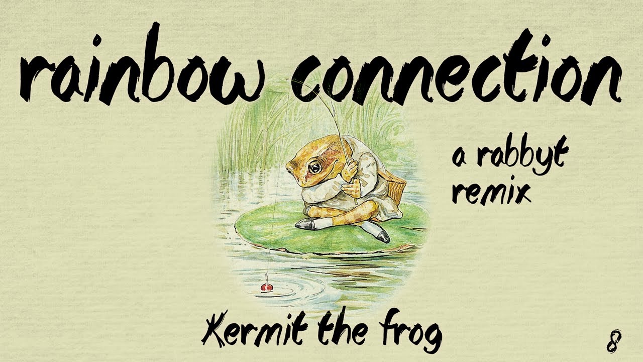 Kermit the Frog - Rainbow Connection (Rabbyt Remix)