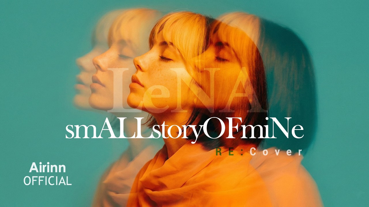 Small Story of Mine | LeNA | RE:Cover | Dreamy Chillvibes