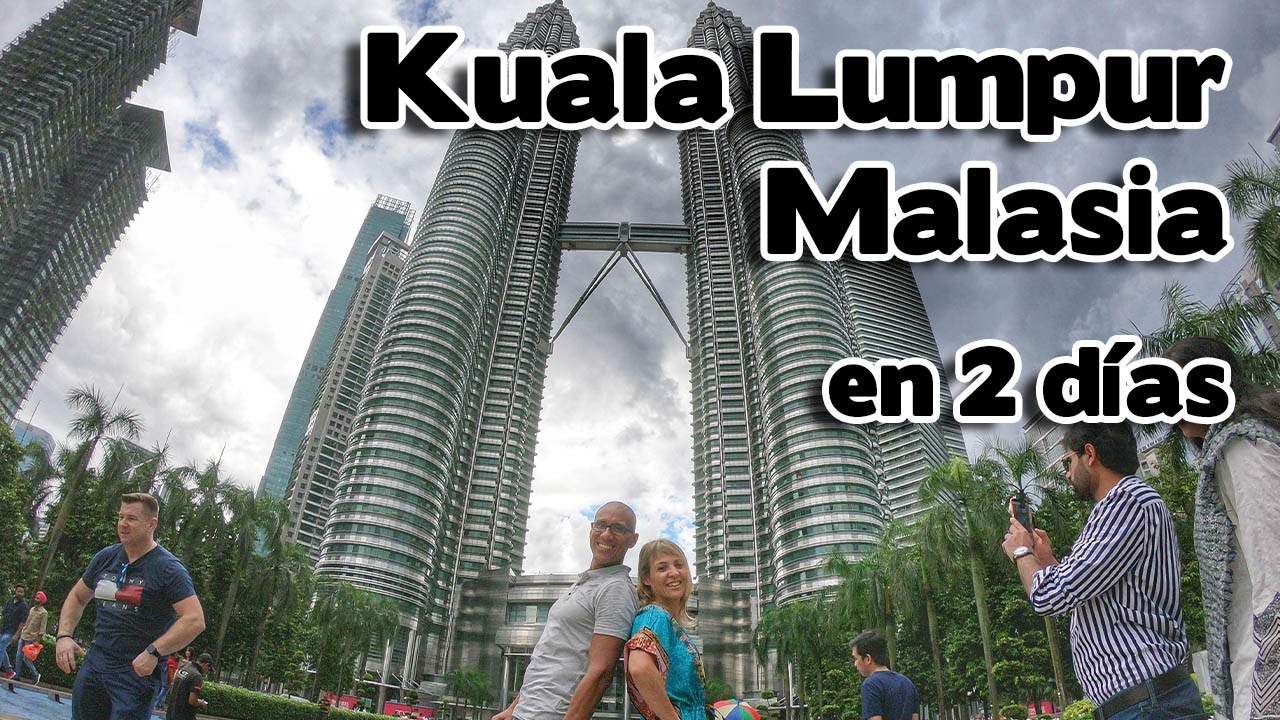 Kuala Lumpur en 2 dias