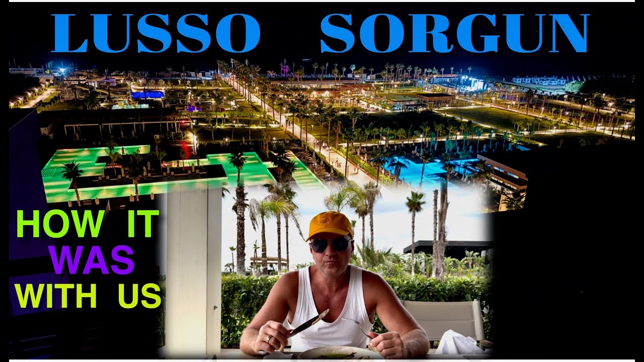 LUSSO SORGUN🇹🇷 / МОЙ ОТЗЫВ ОБ ОТЕЛЕ - КАК БЫЛО У НАС!/ MY HOTEL REVIEW