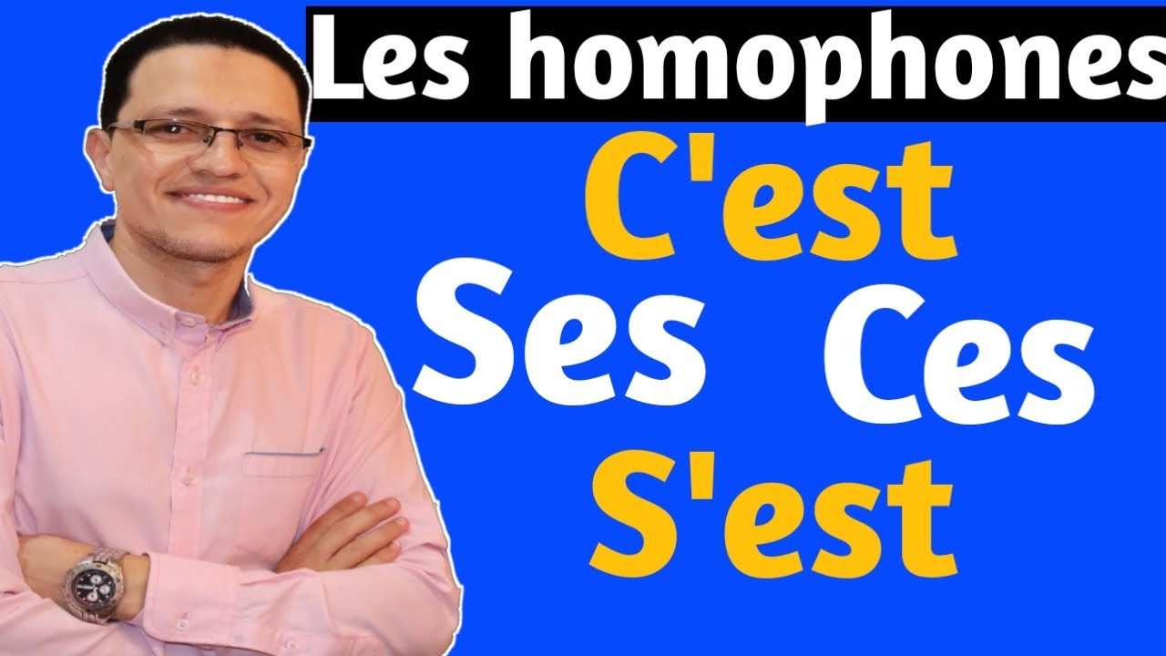 Les homophones ces ,ses,s’est et c’est
