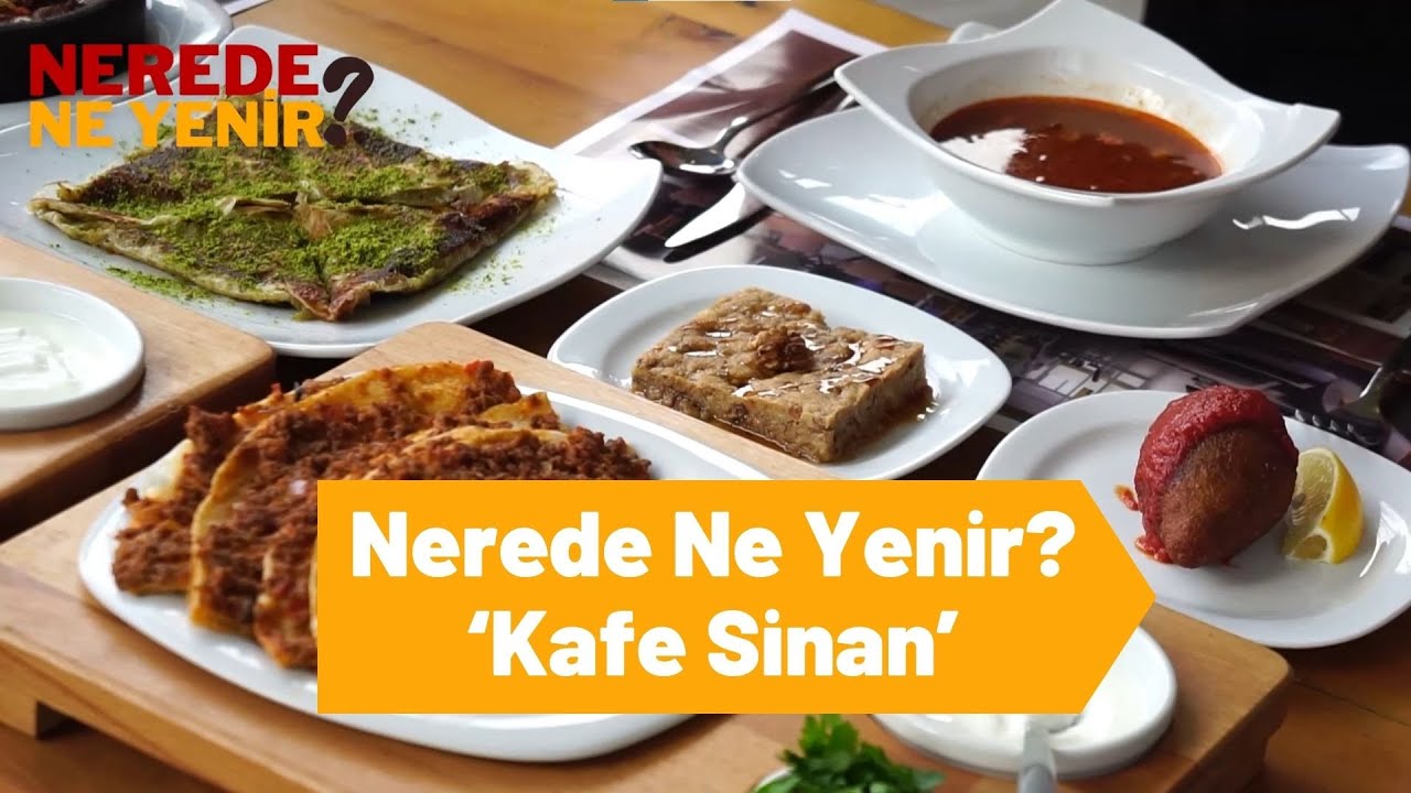 Nerede Ne Yenir? ‘Kafe Sinan’