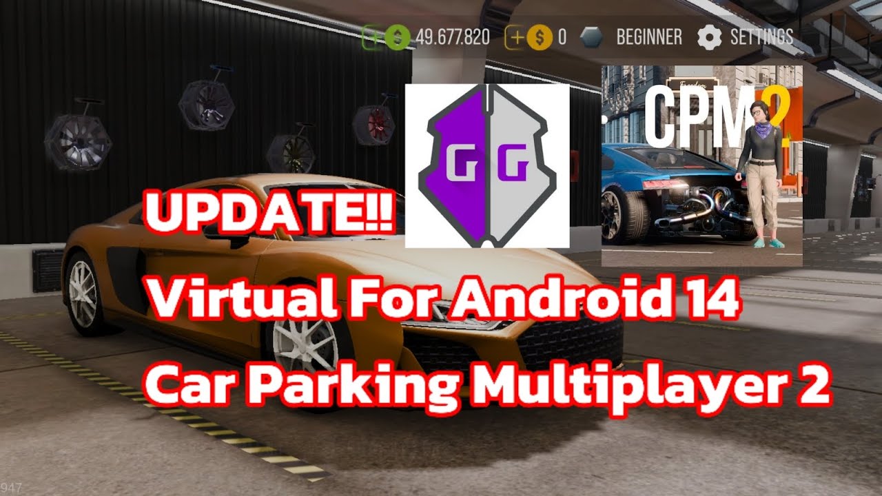 UPDATE!!! VIRTUAL FOR ANDROID 14 CAR PARKING MULTIPLAYER 2