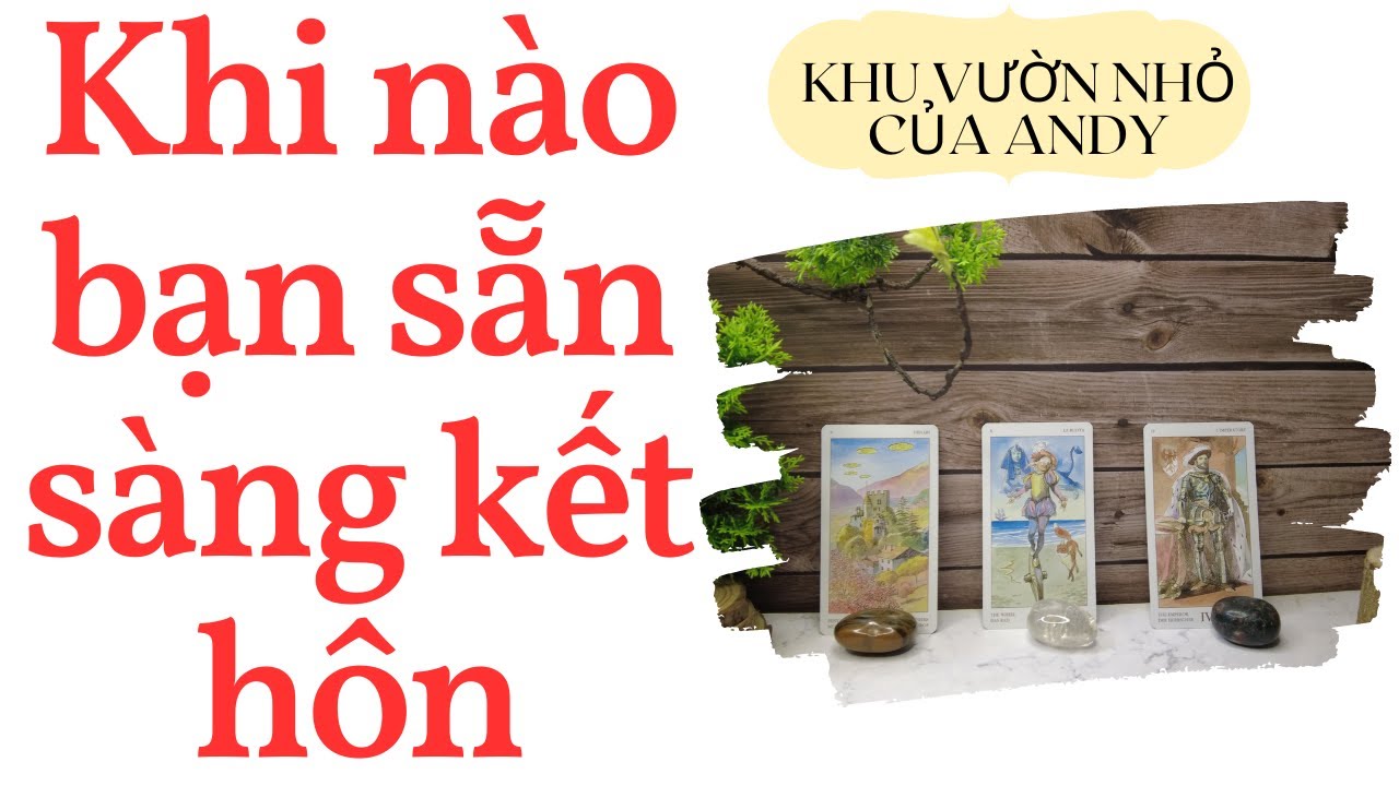 Khi nào bạn sẵn sàng kết hôn {Hiểu về trái tim} | Chọn 1 tụ bài | Xem tarot