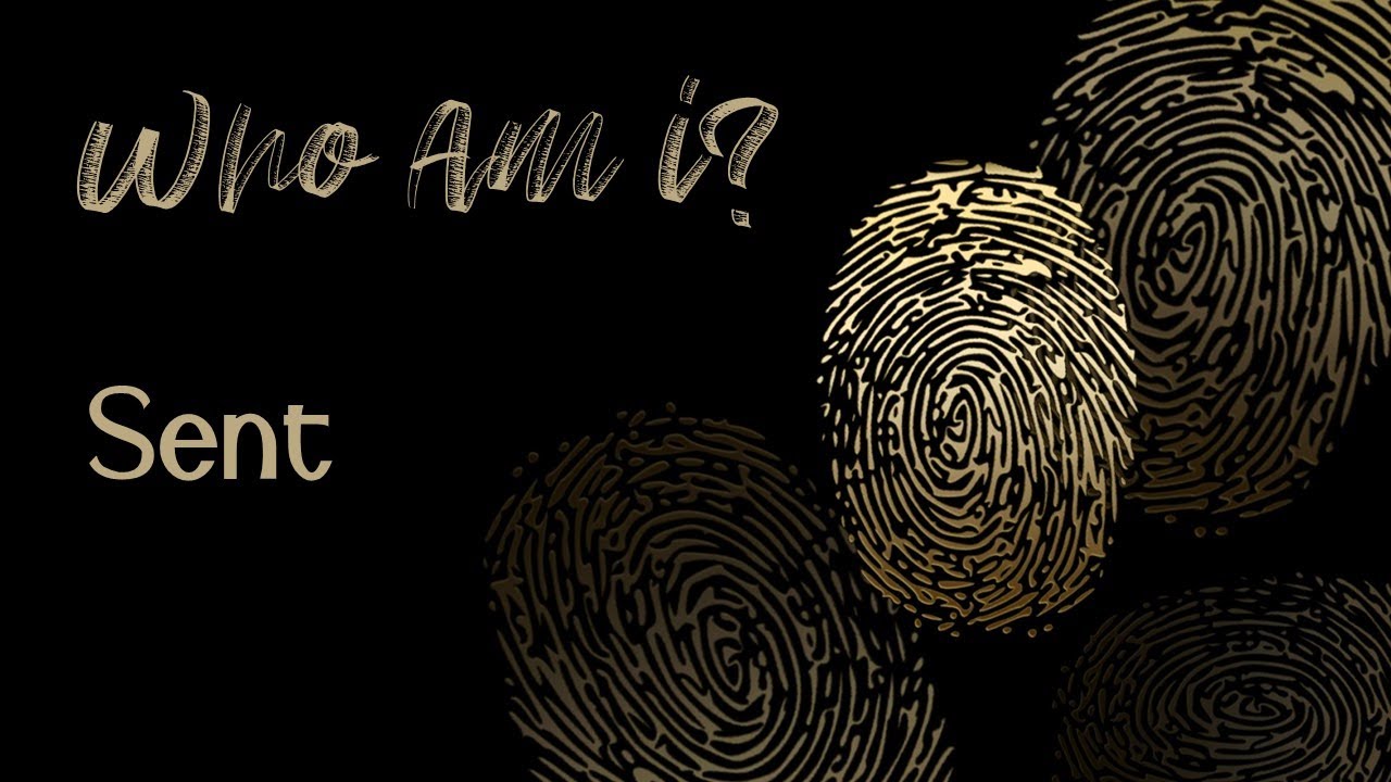 Who Am I? - Sent (Trevor Hudson 16 Jan 2022 - Covenant Sunday)